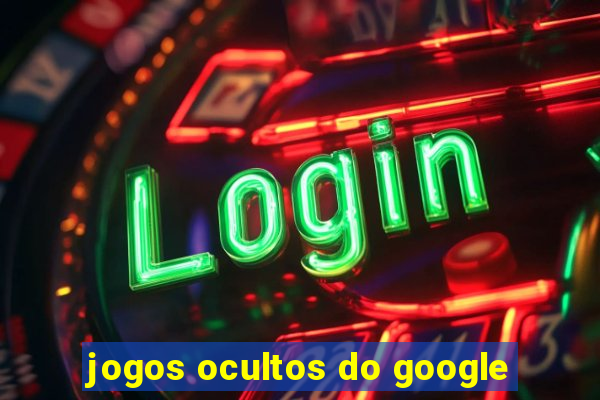 jogos ocultos do google